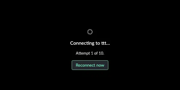 Connecting to ttt, Attempt 1 of 10, Reconnect now